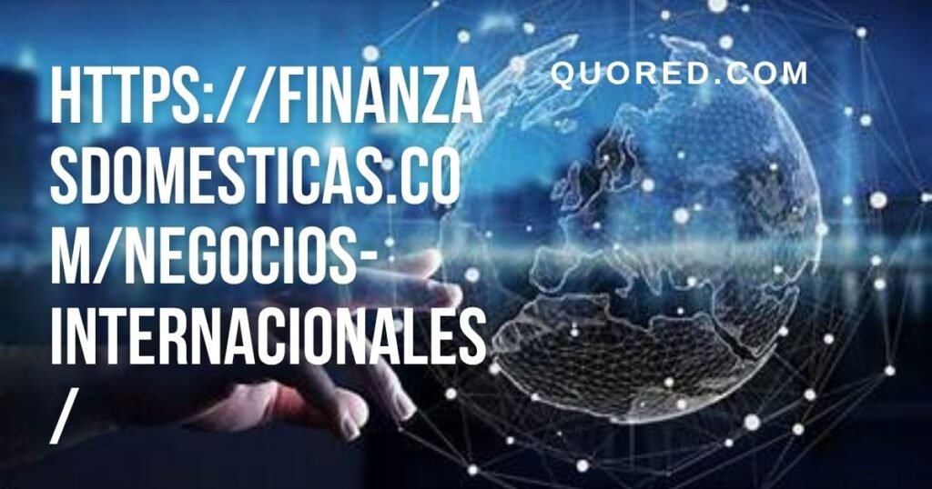 https://finanzasdomesticas.com/negocios-internacionales/