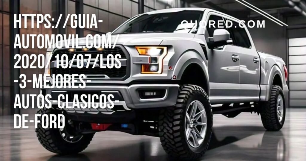 https://guia-automovil.com/2020/10/07/los-3-mejores-autos-clasicos-de-ford